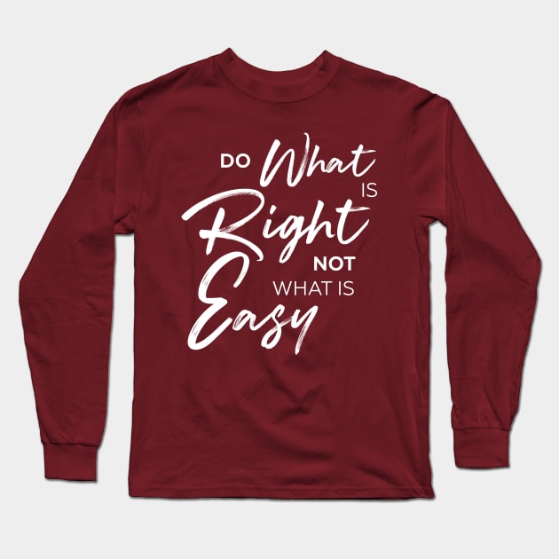 Do what is right not what is easy tshirt, inspirational shirt, motivation tshirt Long Sleeve T-Shirt by Wintrly